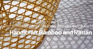 The Artistry of Handicraft Bamboo and Rattan